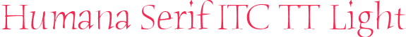 Humana Serif ITC TT Light